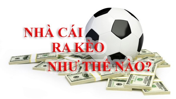 Nhận diện cách nhà cái ra kèo dụ