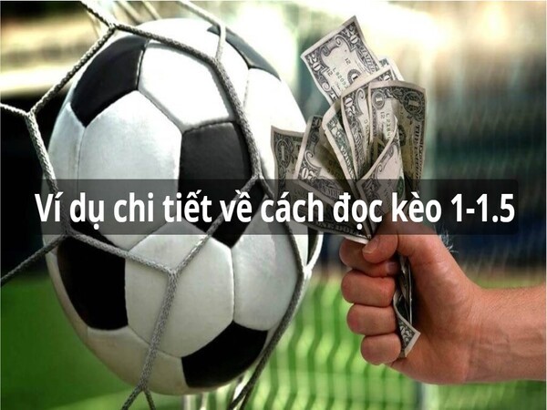 Ví dụ về cách đọc kèo 1 - 1.5