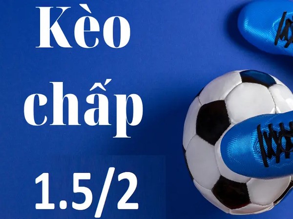 Các trường hợp có thể xảy ra khi chơi kèo chấp 1.5/2