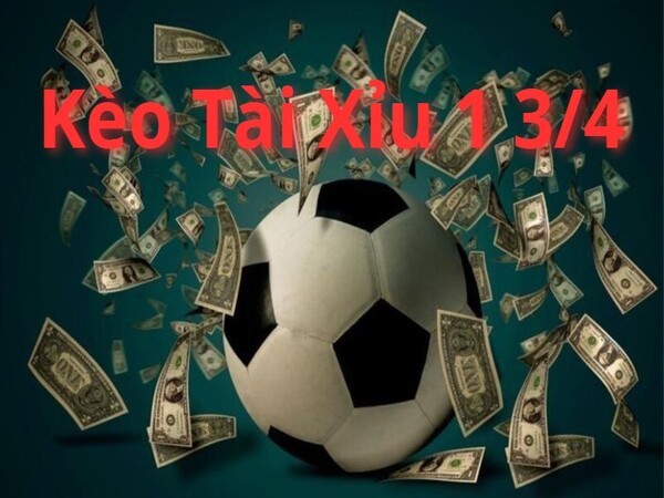 Cách đọc kèo tài xỉu 1 3/4 trái hay (1.75 hoặc 1.5 – 2)