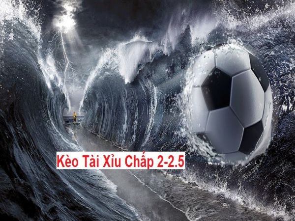 Làm thế nào để có thể nhận biết kèo chấp 2 - 2.5?