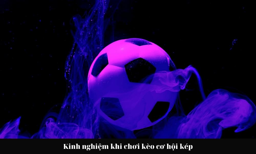 Hướng dẫn cách chơi kèo cơ hội kép cho bet thủ