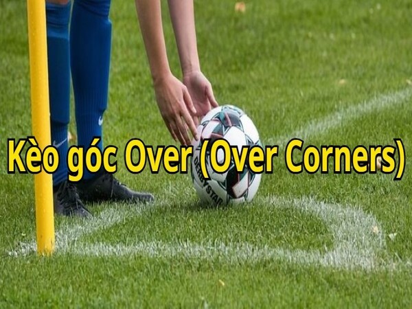 Kèo Góc (Over Corners)